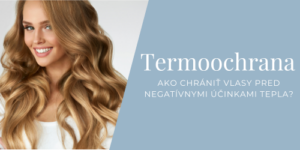 Termoochrana – kľúč ku krásnym a zdravým vlasom