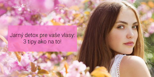 Jarn detox pre vae vlasy: 3 tipy, ako na to!